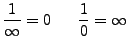 $\displaystyle \frac 1 \infty = 0\ \ \ \ \ \frac 1 0 = \infty
$