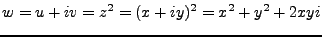 $\displaystyle w = u+iv = z^2 = (x+iy)^2 = x^2+y^2+2xyi
$