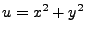 $ u = x^2+y^2$