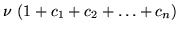 $\displaystyle \nu\ (1 + c_1 + c_2 + \ldots + c_n)$