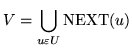 $\displaystyle V = \bigcup_{u\varepsilon U}{\rm NEXT}(u)$