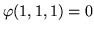 $\varphi(1,1,1)=0$