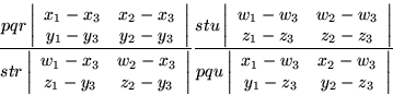 \begin{displaymath}\frac{ pqr \left\vert \begin{array}{cc}
x_1-x_3 & x_2-x_3 \...
... & x_2-w_3 \\
y_1-z_3 & y_2-z_3
\end{array} \right\vert }
\end{displaymath}