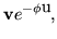 $\displaystyle {\bf v}e^{-\phi {\bf u}},$