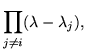 $\displaystyle \prod_{j\neq i}(\lambda - \lambda_j),$