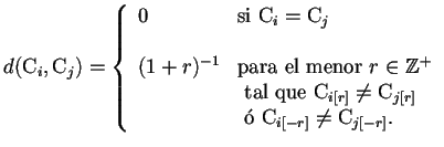 $\displaystyle d(\mathrm{C}_{i},\mathrm{C}_{j})= \left\{ \begin{array}{ll} 0 & \...
...\mbox{ \'o } \mathrm{C}_{i[-r]} \neq \mathrm{C}_{j[-r]}.  \end{array} \right.$