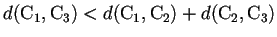 $ d(\mathrm{C}_{1},\mathrm{C}_{3}) < d(\mathrm{C}_{1},\mathrm{C}_{2}) + d(\mathrm{C}_{2},\mathrm{C}_{3})$