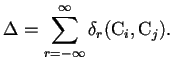 $\displaystyle \Delta=\sum_{r=-\infty}^{\infty} \delta_{r}(\mathrm{C}_{i},\mathrm{C}_{j}).$