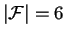 $ \left\vert\mathcal{F}\right\vert =6$