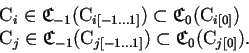 \begin{displaymath}\begin{array}{l} \mathrm{C}_{i} \in \mathfrak{C}_{-1}({\mathr...
...]}}) \subset \mathfrak{C}_{0}({\mathrm{C}_{j[0]}}). \end{array}\end{displaymath}