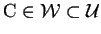 $ \mathrm{C}\in \mathcal{W}\subset \mathcal{U}$
