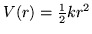 $V(r) = \frac{1}{2}kr^2$