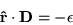 \begin{displaymath}
{\bf\hat r \cdot D} = - \epsilon
\end{displaymath}