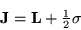 \begin{displaymath}
{\bf J} = {\bf L} + \mbox{$\frac{1}{2}$} {\bf\sigma}
\end{displaymath}