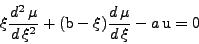 \begin{displaymath}
\xi \frac{d^2 \mu}{d \xi^2} + (\mbox{b} - \xi) \frac{d \mu}{d \xi} - a \mbox{u} = 0
\end{displaymath}