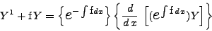 \begin{displaymath}
Y^1 + \mbox{f} Y = \left\{\mbox{{\Large
$e$}}^{-\int\mbo...
...[(\mbox{{\Large$e$}}^{\int\mbox{f} d x})
Y \right]\right\}
\end{displaymath}