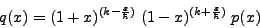 \begin{displaymath}
q(x) = (1 + x)^{(k - \frac{\varepsilon}{\hbar})}\; (1 - x)^{(k +
\frac{\varepsilon}{\hbar})}\; p(x)
\end{displaymath}