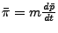 $\bar{\pi} = m \frac{d\bar p}{dt} $