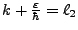 $ k+
\frac{\varepsilon}{\hbar} = \ell_2$