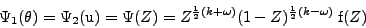 \begin{displaymath}
\Psi_1 (\theta) = \Psi_2 (\mbox{u}) = \Psi(Z) = Z^{\frac{1}{2}(k + \omega)} (1 - Z)^{\frac{1}{2}(k - \omega)}\; \mbox{f}(Z)
\end{displaymath}