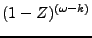 $(1 - Z)^{(\omega - k)}$