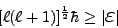 \begin{displaymath}[\ell(\ell + 1)]^\frac{1}{2} \hbar \ge \arrowvert \mbox{{\Large
$\varepsilon$}} \arrowvert
\end{displaymath}