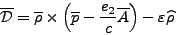 \begin{displaymath}
\overline{\mathcal{D}} = \overline{\rho} \times \left(\over...
...frac{e_2}{c} \overline{A}\right) - \varepsilon \widehat{\rho}
\end{displaymath}