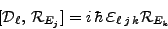 \begin{displaymath}[\mathcal{D}_\ell, \mathcal{R}_{E_j}]= i \hbar \mbox{{\Large
$\varepsilon$}}_{\ell j k} \mathcal{R}_{E_k}
\end{displaymath}