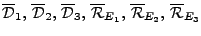 $\overline{\mathcal{D}}_1, \overline{\mathcal{D}}_2, \overline{\mathcal{D}}_3,...
...hcal{R}}_{E_
1}, \overline{\mathcal{R}}_{E_ 2}, \overline{\mathcal{R}}_{E_3}$