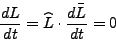 \begin{displaymath}
\frac{dL}{dt} = \widehat L \cdot \frac{d\bar L}{dt} = 0
\end{displaymath}