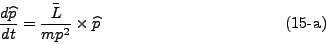 \begin{displaymath}
\frac{d\widehat p}{dt} = \frac{\bar L}{mp^2} \times \widehat p
\eqno{(15\mbox{-a})}
\end{displaymath}