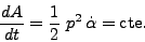 \begin{displaymath}
\frac{dA}{dt} = \frac{1}{2}   p^2  \dot{\alpha} = \mbox{cte.}
\end{displaymath}