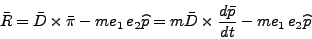 \begin{displaymath}
\bar{R} = \bar{D} \times \bar {\pi} - me_1  e_2 \widehat p = m
\bar{D} \times \frac{d\bar{p}}{dt} - me_1  e_2 \widehat p
\end{displaymath}