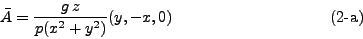 \begin{displaymath}
\bar{A} = \frac{g z}{p(x^2 + y^2)} (y, -x, 0) \eqno{(2\mbox{-a})}
\end{displaymath}