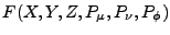 $\displaystyle F(X, Y, Z, P_\mu, P_\nu, P_\phi)$