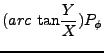 $\displaystyle (arc   \mbox{tan} \frac{Y}{X}) P_\phi$