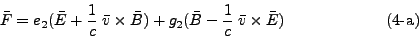 \begin{displaymath}
\bar{F} = e_2(\bar{E} + \frac{1}{c} \;\bar{v} \times \bar{...
... - \frac{1}{c} \;\bar{v} \times \bar{E})
\eqno{(4\mbox{-a})}
\end{displaymath}