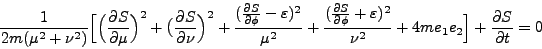 \begin{displaymath}
\frac{1}{2m (\mu^2 + \nu^2)} \Big[\Big(\frac{\partial S}{\p...
...{\nu^2} +
4me_1 e_2\Big] + \frac{\partial S}{\partial t} = 0
\end{displaymath}