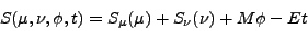 \begin{displaymath}
S (\mu, \nu, \phi, t) = S_\mu (\mu) + S_\nu (\nu) + M\phi - Et
\end{displaymath}