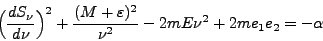 \begin{displaymath}
\Big(\frac{dS_\nu}{d\nu}\Big)^2 + \frac{(M +
\varepsilon)^2}{\nu^2} - 2mE\nu^2 + 2me_1 e_2 = -\alpha
\end{displaymath}