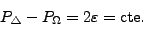 \begin{displaymath}
P_\triangle - P_\Omega = 2\varepsilon = \mbox{cte}.
\end{displaymath}