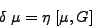 \begin{displaymath}
\delta \; \mu = \eta \; [ \mu, G]
\end{displaymath}