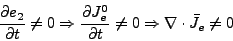 \begin{displaymath}
\frac{\partial e_2}{\partial t} \neq 0 \Rightarrow \frac{\p...
...\partial t} \neq 0 \Rightarrow \nabla \cdot \bar{J}_e \neq
0
\end{displaymath}