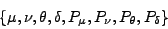 \begin{displaymath}\{\mu, \nu, \theta, \delta, P_\mu, P_\nu, P_\theta, P_\delta\}\end{displaymath}