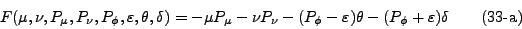 \begin{displaymath}
F(\mu, \nu,P_\mu, P_\nu, P_\phi, \varepsilon, \theta, \delt...
...) \theta - (P_\phi +
\varepsilon)\delta \eqno{(33\mbox{-a})}
\end{displaymath}