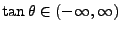 $ \tan\theta \in (-\infty, \infty)$