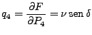 $\displaystyle q_4 = \frac{\partial F}{\partial P_4} = \nu  \mbox{sen}  \delta$