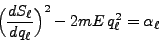 \begin{displaymath}
\Big(\frac{dS_\ell}{dq_\ell}\Big)^2 - 2mE q^2_\ell = \alpha_\ell
\end{displaymath}