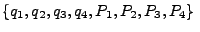 $\{q_1, q_2, q_3, q_4, P_1, P_2, P_3, P_4\}\;$