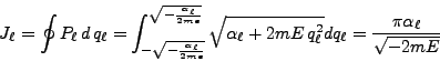 \begin{displaymath}
J_\ell = \oint P_\ell  d q_\ell = \int_{-\sqrt{-
\frac{\...
...mE  q^2_\ell} dq_\ell = \frac{\pi
\alpha_\ell}{\sqrt{-2mE}}
\end{displaymath}